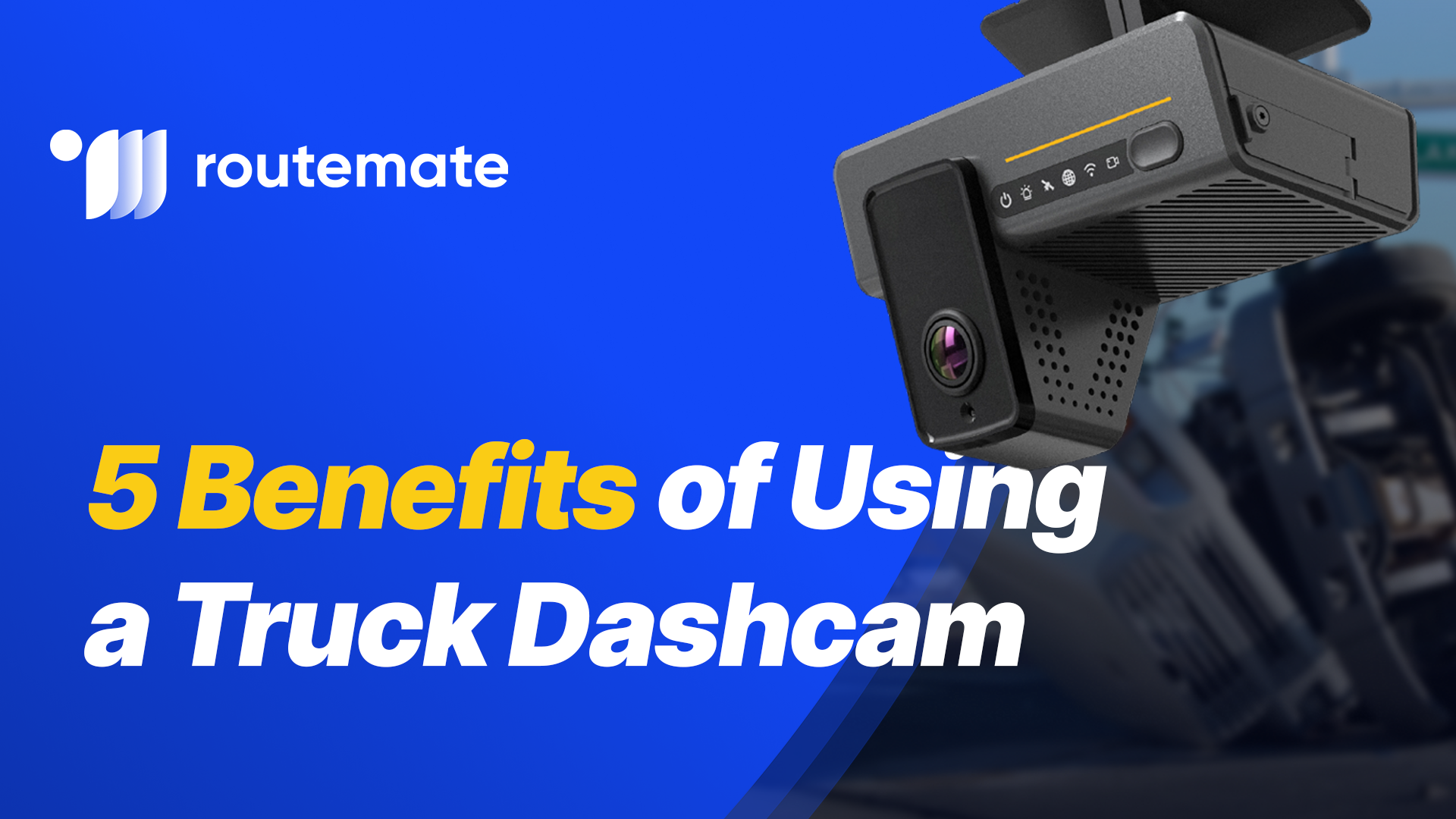 5 benefits of using a truck dashcam